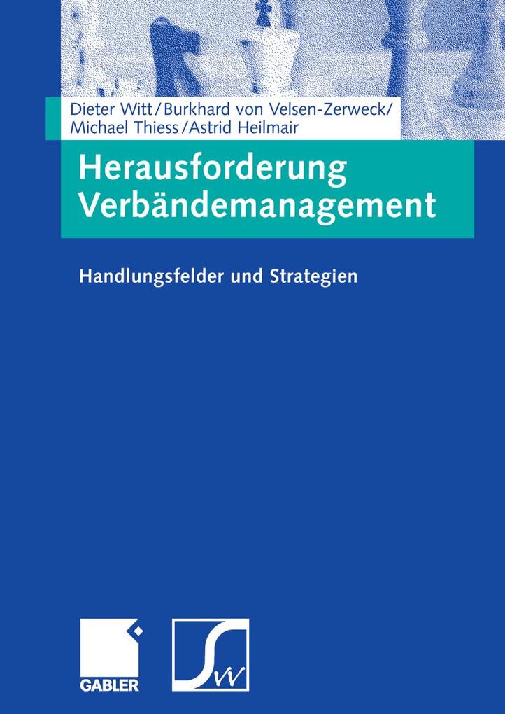 Herausforderung Verbändemanagement - Astrid Heilmair/ Dieter Witt/ Burkhard von Velsen-Zerweck