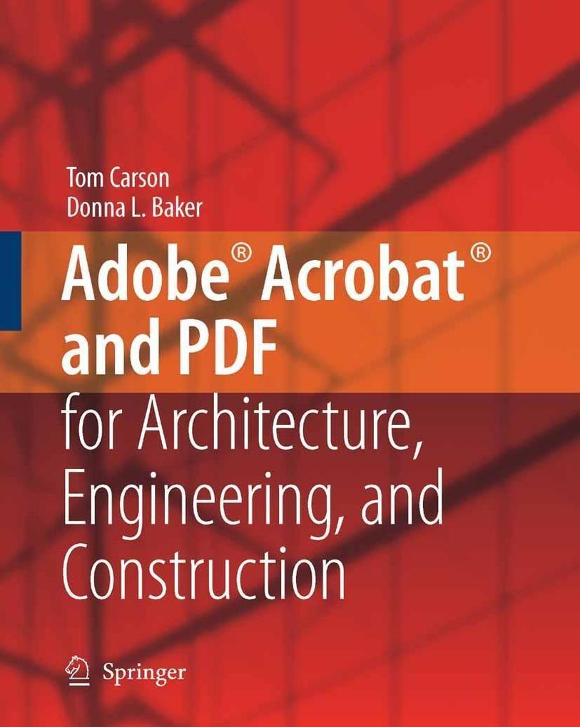 Adobe® Acrobat® and PDF for Architecture Engineering and Construction