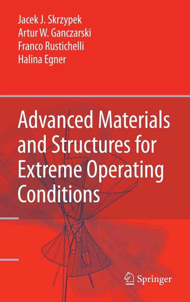 Advanced Materials and Structures for Extreme Operating Conditions - Artur W. Ganczarski/ Franco Rustichelli/ Halina Egner/ Jacek J. Skrzypek
