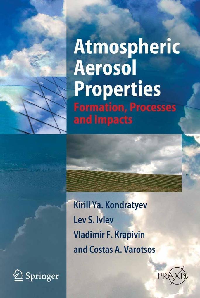 Atmospheric Aerosol Properties - Kirill Ya. Kondratyev/ Lev S. Ivlev/ Vladimir F. Krapivin/ Costas A. Varostos