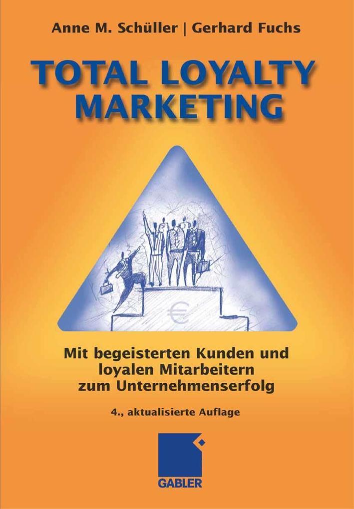 Total Loyalty Marketing - Gerhard Fuchs/ Anne M. Schüller