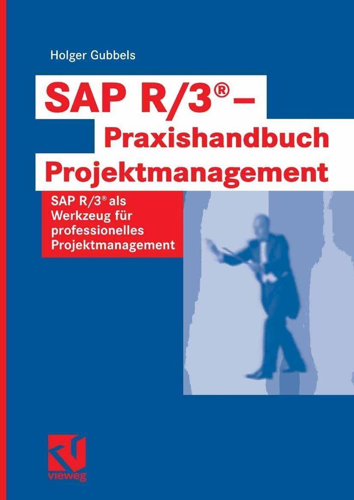 SAP R/3® - Praxishandbuch Projektmanagement - Holger Gubbels