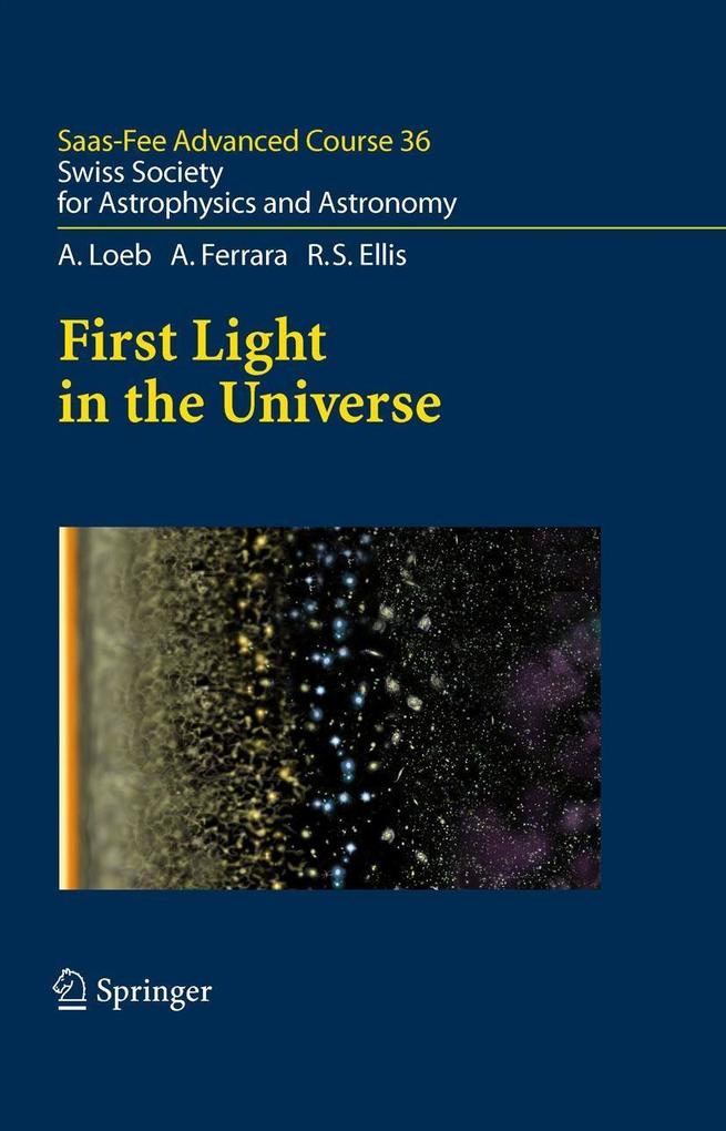 First Light in the Universe - Andrea Ferrara/ Abraham Loeb/ Richard S. Ellis