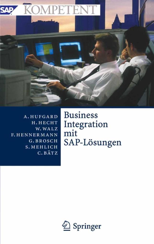 Business Integration mit SAP-Lösungen - Andreas Hufgard/ Christian Bätz/ Frank Hennermann/ Gerald Brosch/ Heiko Hecht