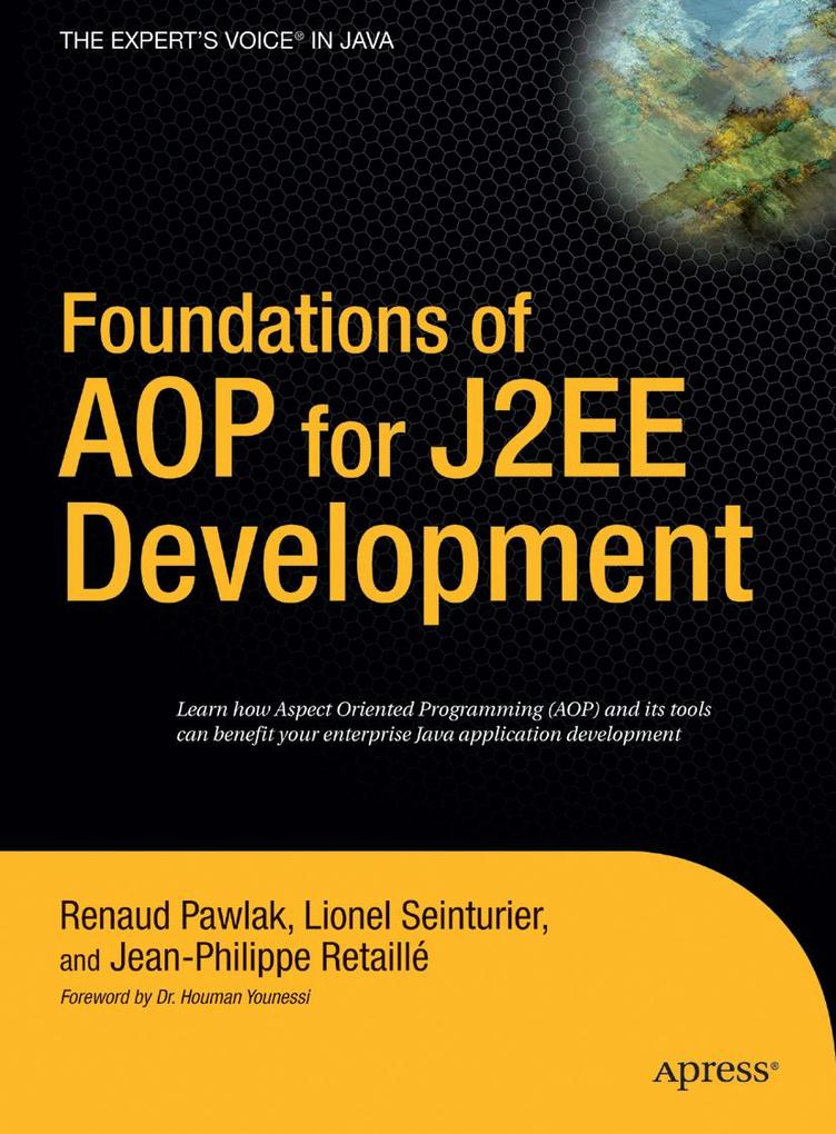 Foundations of AOP for J2EE Development - Renaud Pawlak/ Lionel Seinturier