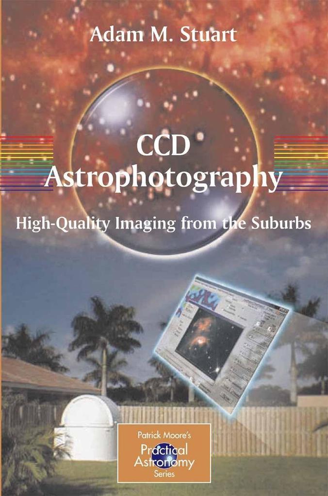 CCD Astrophotography: High-Quality Imaging from the Suburbs