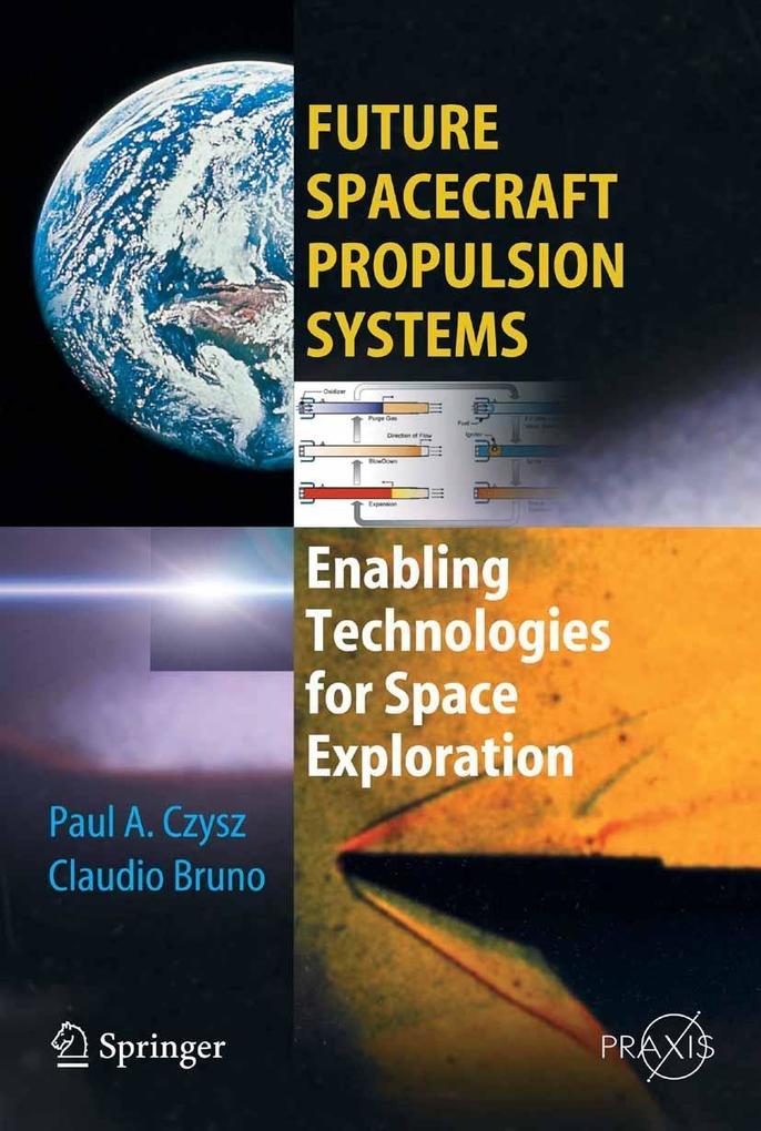 Future Spacecraft Propulsion Systems - Paul A. Czysz/ Claudio Bruno