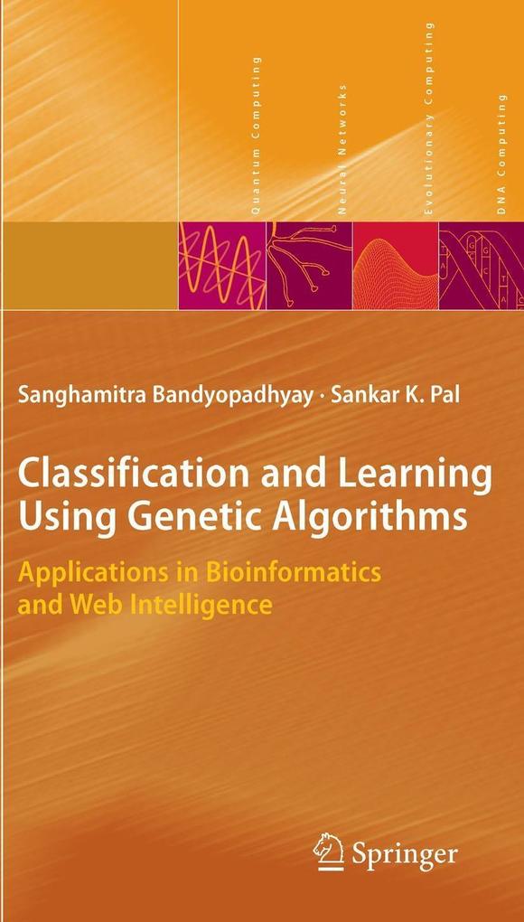 Classification and Learning Using Genetic Algorithms - Sanghamitra Bandyopadhyay/ Sankar Kumar Pal