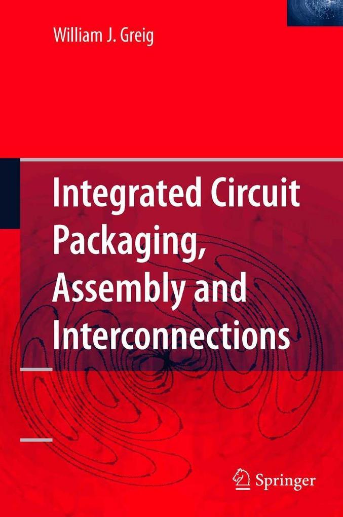 Integrated Circuit Packaging Assembly and Interconnections - William Greig
