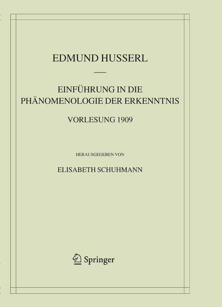 Einführung in die Phänomenologie der Erkenntnis. Vorlesung 1909 - Edmund Husserl