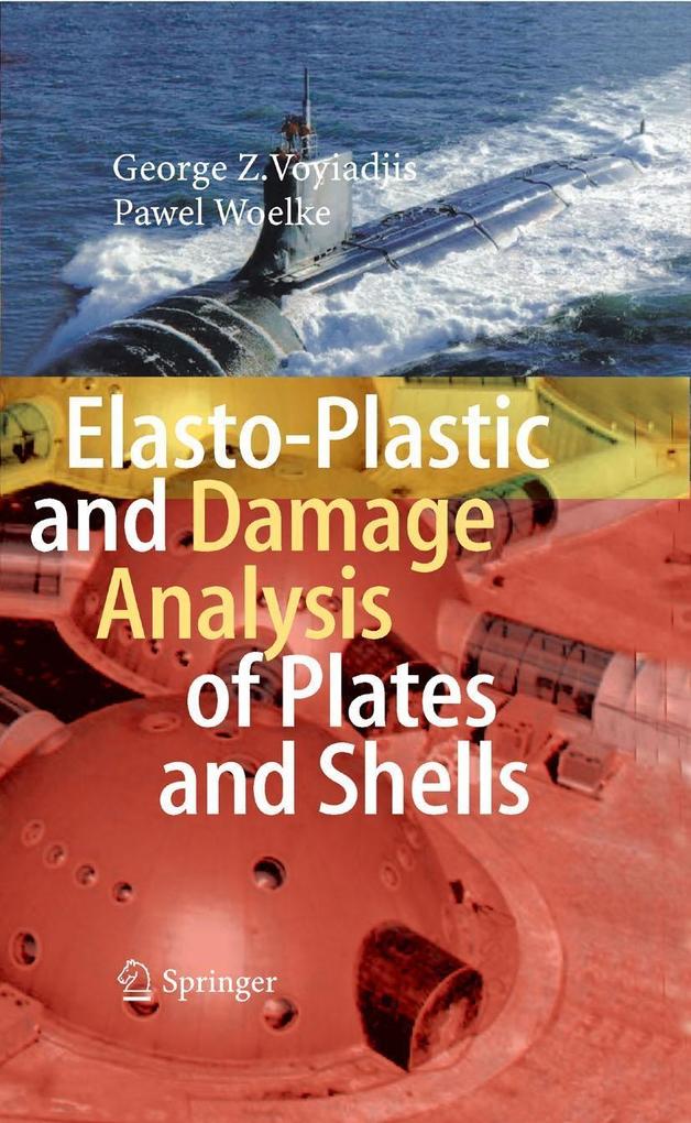 Elasto-Plastic and Damage Analysis of Plates and Shells - George Z Voyiadjis/ Pawel Woelke