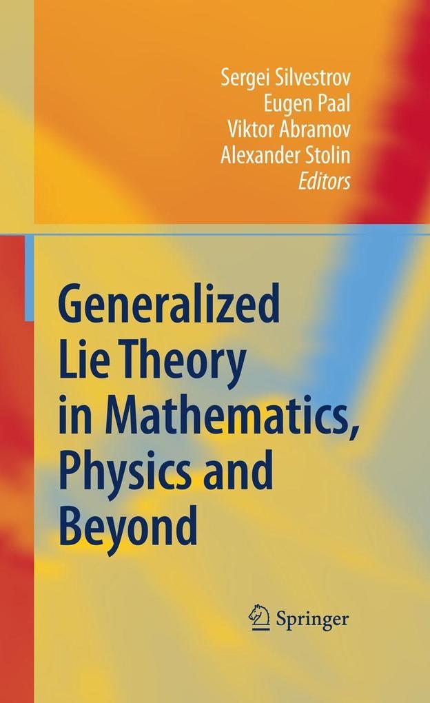 Generalized Lie Theory in Mathematics Physics and Beyond