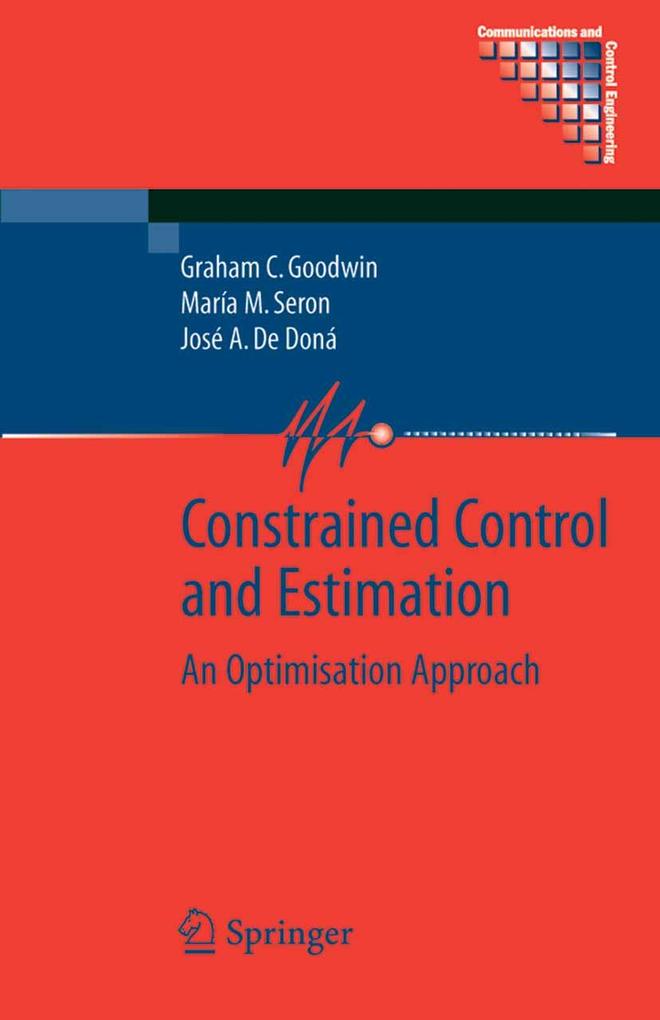 Constrained Control and Estimation - Graham Goodwin/ José A. de Doná/ María M. Seron