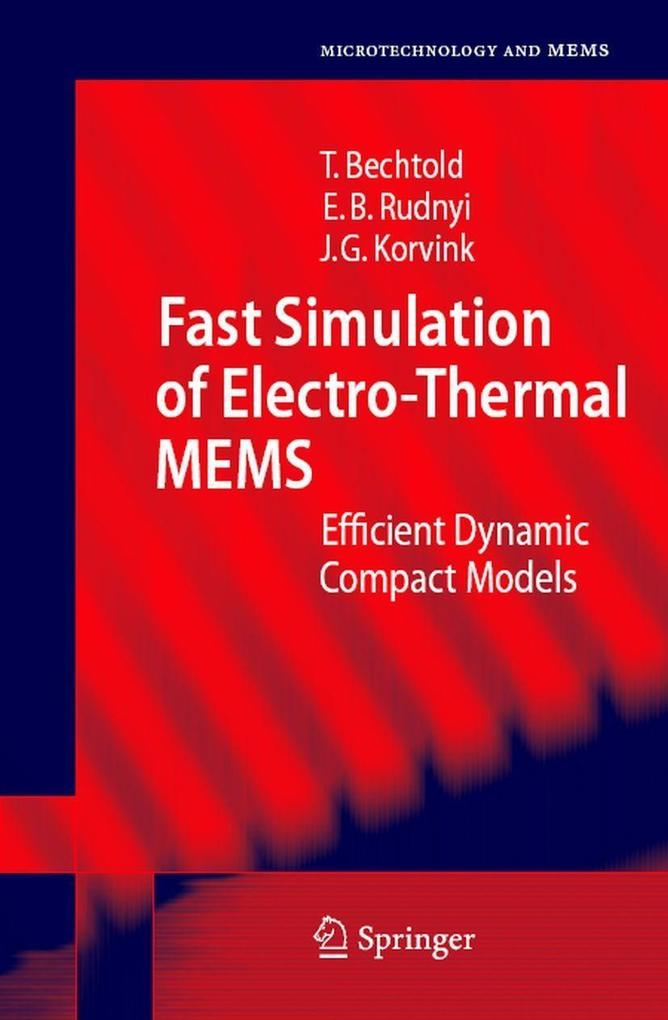 Fast Simulation of Electro-Thermal MEMS - Evgenii B. Rudnyi/ Jan G. Korvink/ Tamara Bechtold