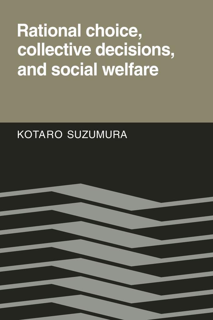 Rational Choice Collective Decisions and Social Welfare