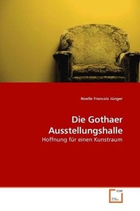 Die Gothaer Ausstellungshalle - Noelle Francois Jünger