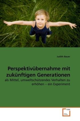 Perspektivübernahme mit zukünftigen Generationen - Judith Bauer