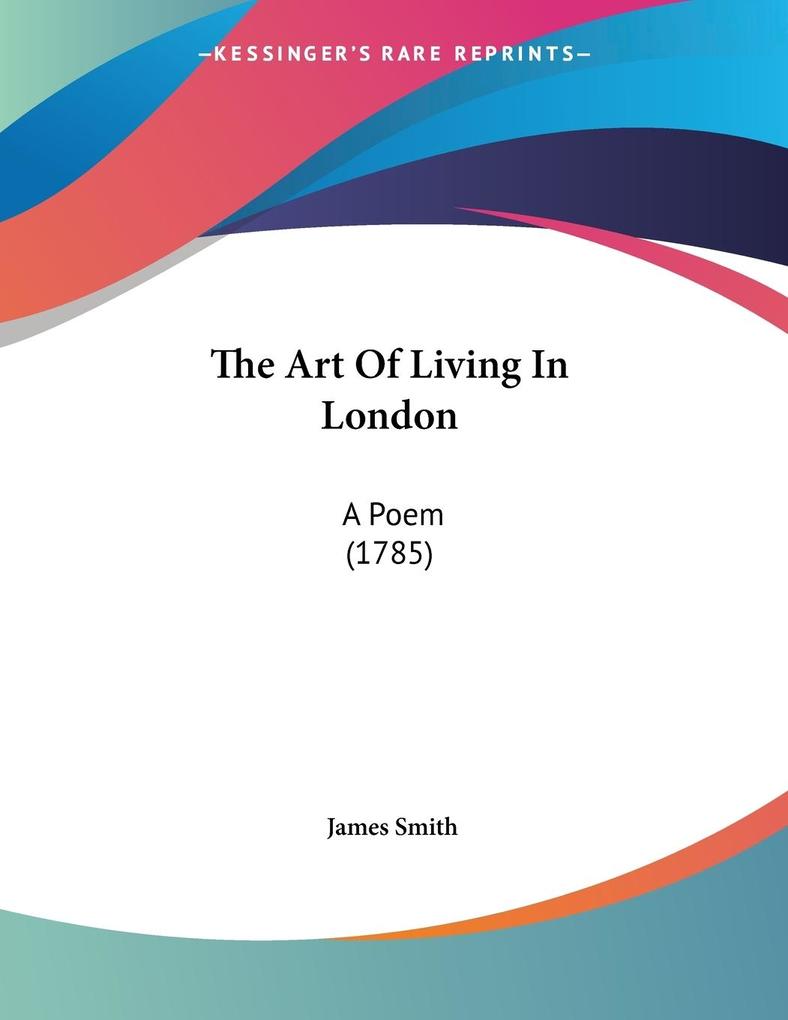 The Art Of Living In London - James Smith