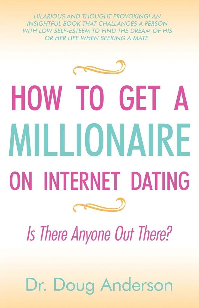 How to Get a Millionaire on Internet Dating
