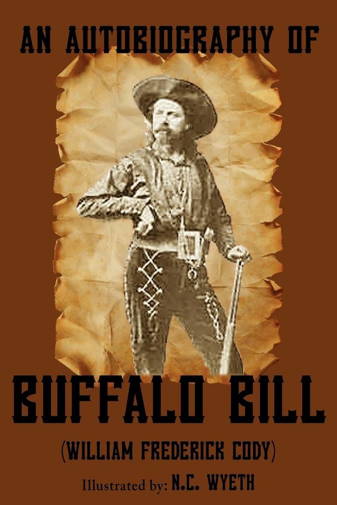 An Autobiography of Buffalo Bill (Illustrated)