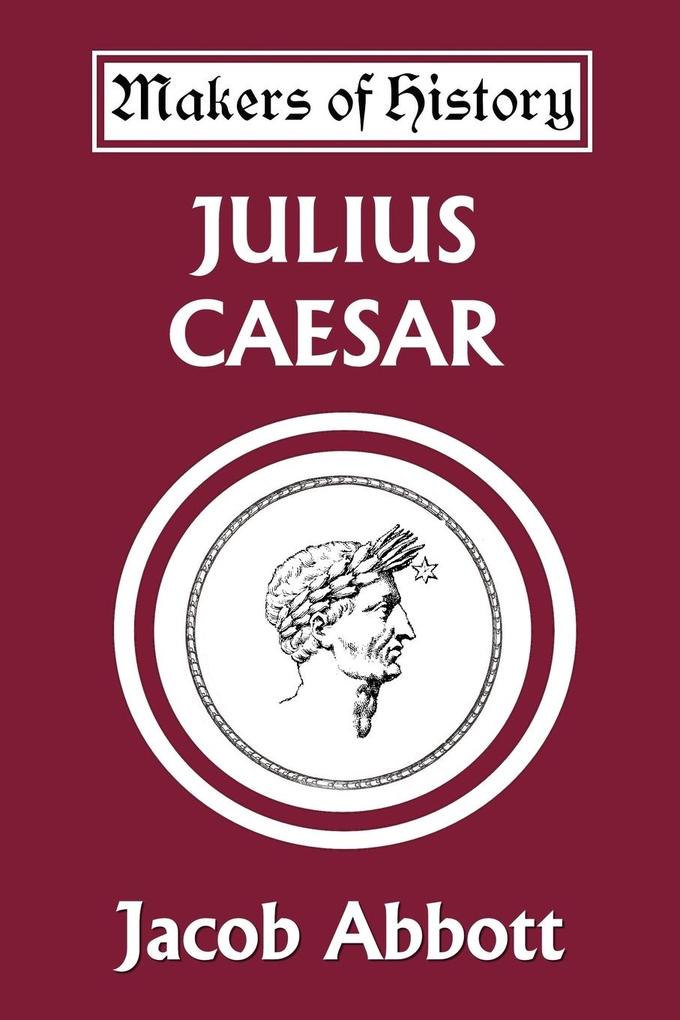 Julius Caesar (Yesterday's Classics) - Jacob Abbott
