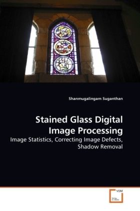 Stained Glass Digital Image Processing - Shanmugalingam Suganthan