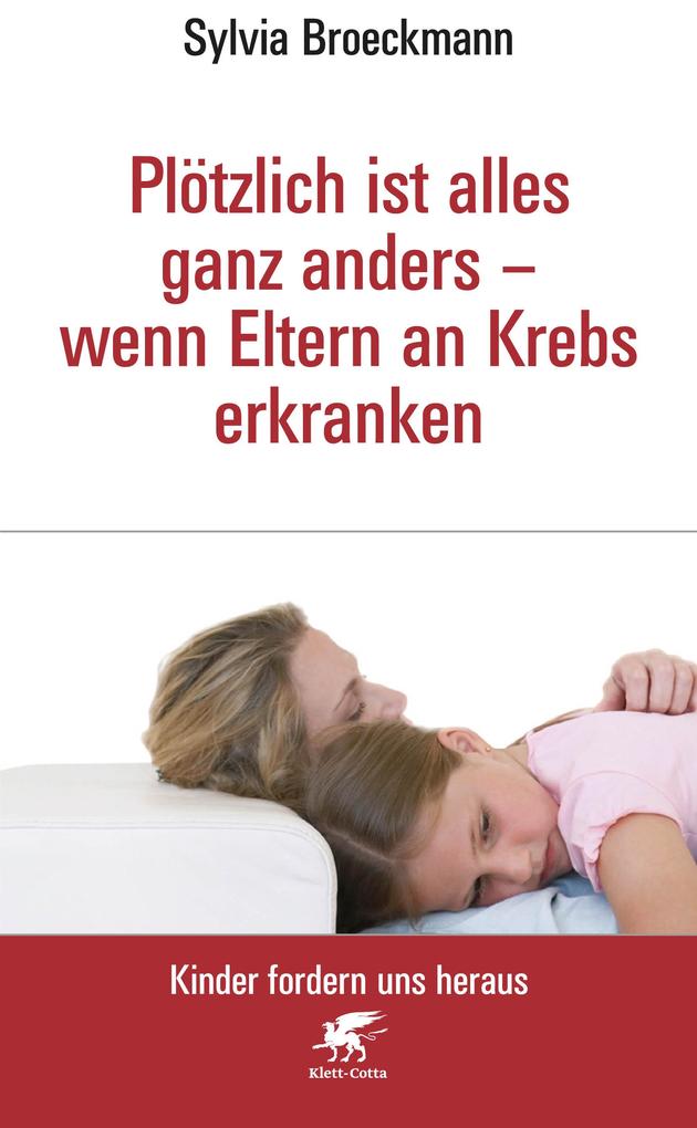 Image of Plötzlich ist alles ganz anders - wenn Eltern an Krebs erkranken (Kinder fordern uns heraus)