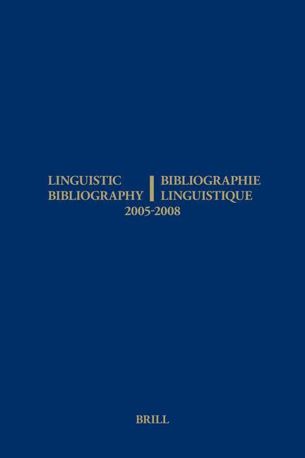 Linguistic Bibliography for the Years 2005 - 2008 / Bibliographie Linguistique Des Années 2005 - 2008