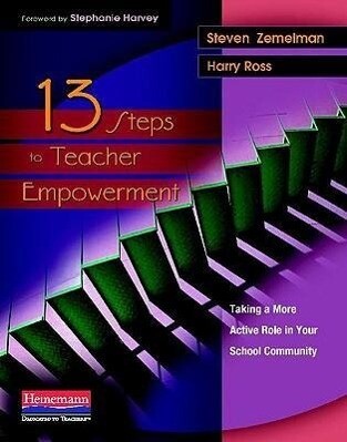 13 Steps to Teacher Empowerment - Steven Zemelman/ Harry Ross