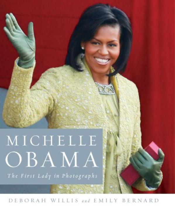 Michelle Obama: The First Lady in Photographs - Deborah Willis/ Emily Bernard