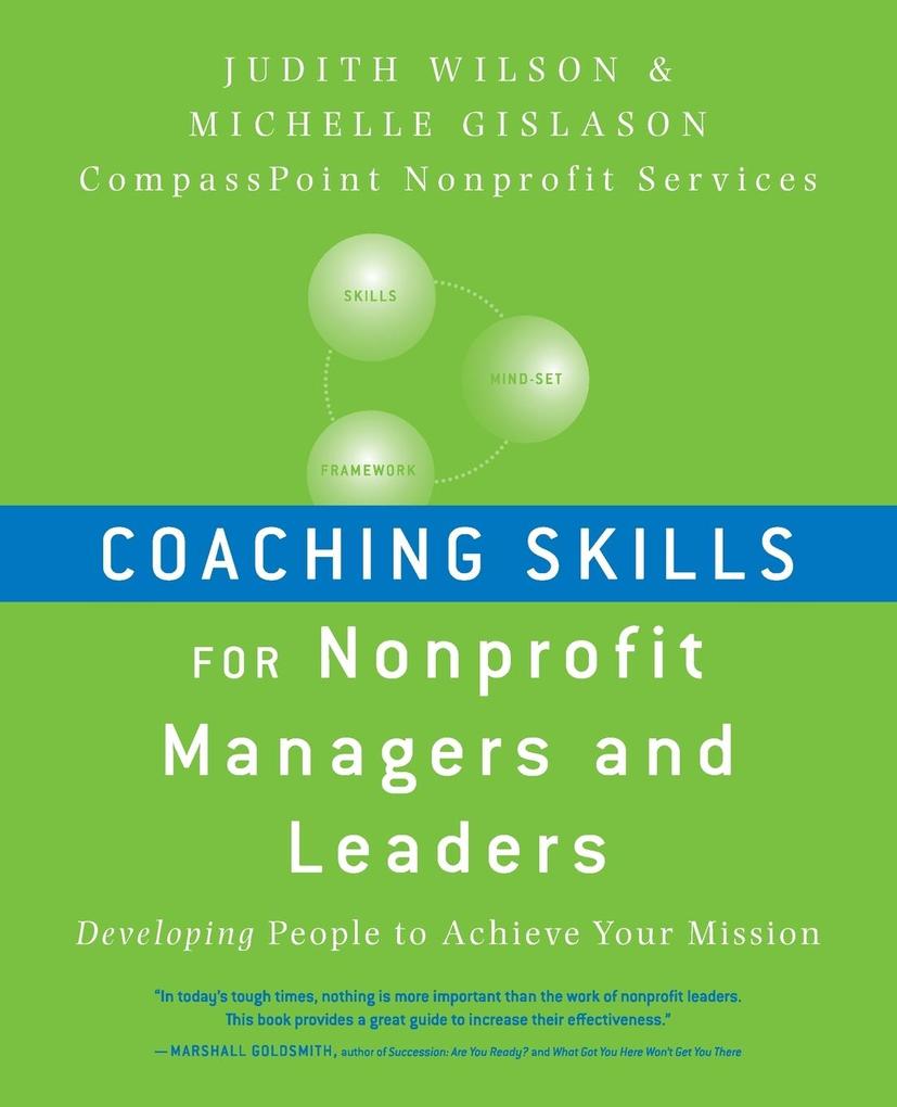 Coaching Skills for Nonprofit Managers and Leaders: Developing People to Achieve Your Mission - Judith Wilson/ Michelle Gislason