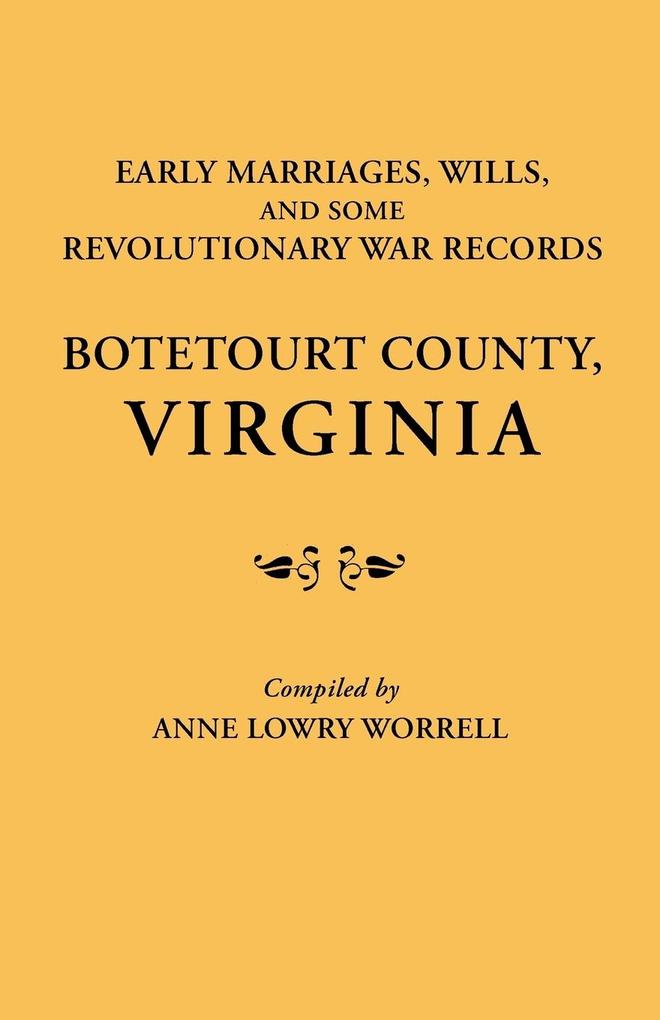 Early Marriages Wills and Some Revolutionary War Records - Anne Lowry Worrell