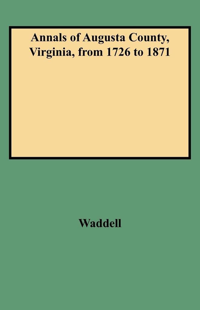 Annals of Augusta County Virginia from 1726 to 1871