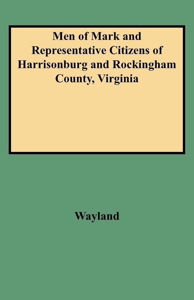 Men of Mark and Representative Citizens of Harrisonburg and Rockingham County Virginia