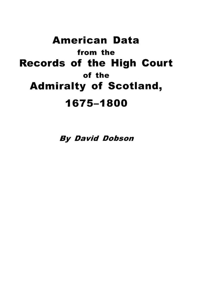 American Data from the Records of the High Court of the Admiralty of Scotland 1675-1800