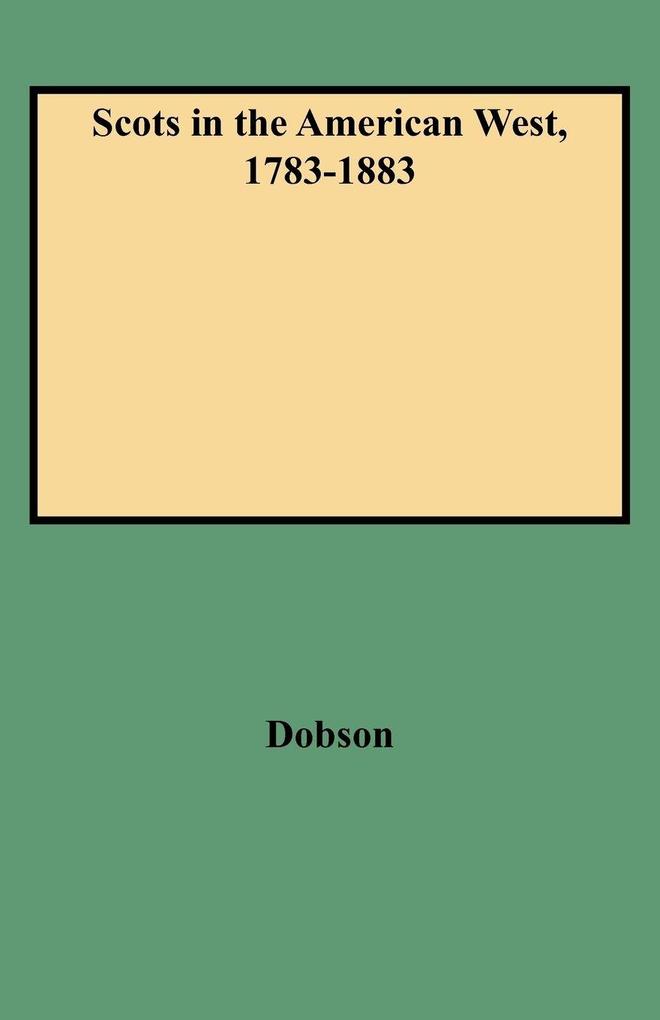 Scots in the American West 1783-1883