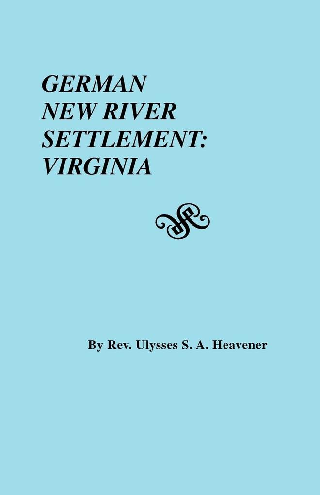 German New River Settlement - Rev. Ulysses S. A. Heavener