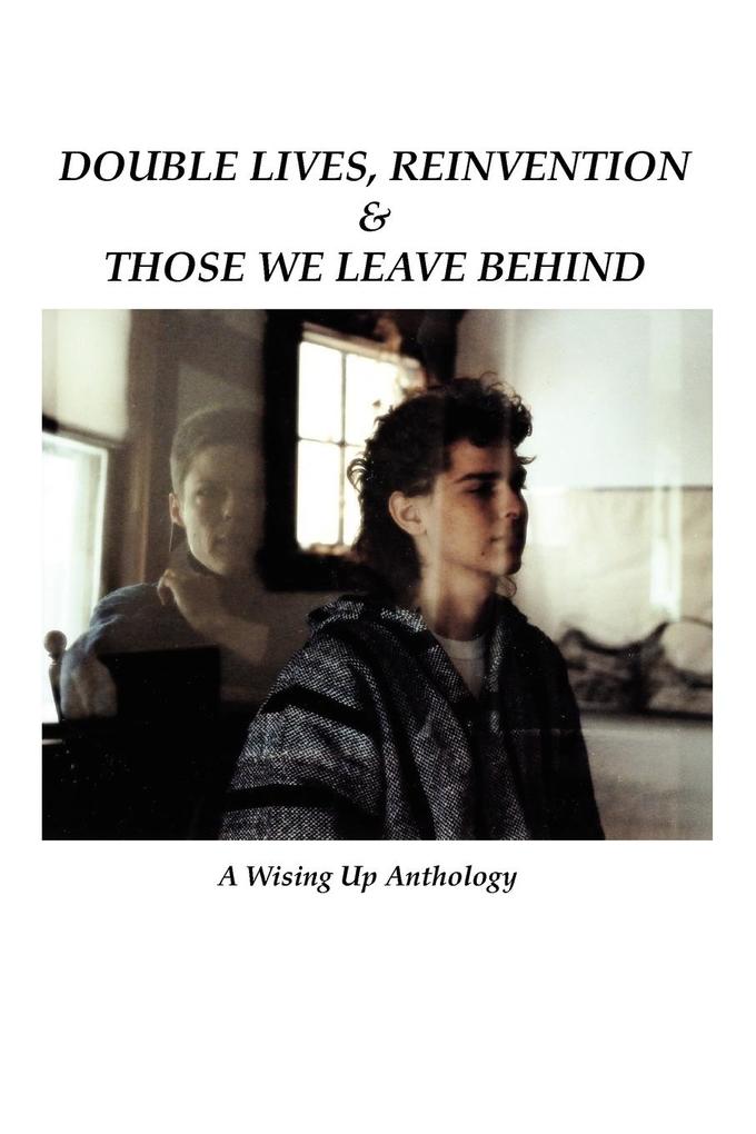 Double Lives Reinvention & Those We Leave Behind