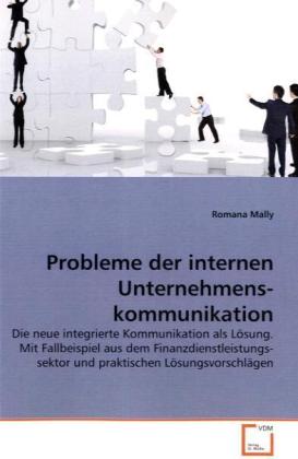 Probleme der internen Unternehmenskommunikation - Romana Mally