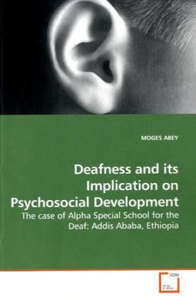 Deafness and its Implication on Psychosocial Development - MOGES ABEY