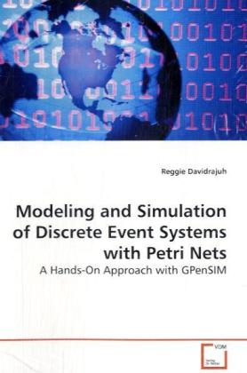 Modeling and Simulation of Discrete Event Systems with Petri Nets - Reggie Davidrajuh