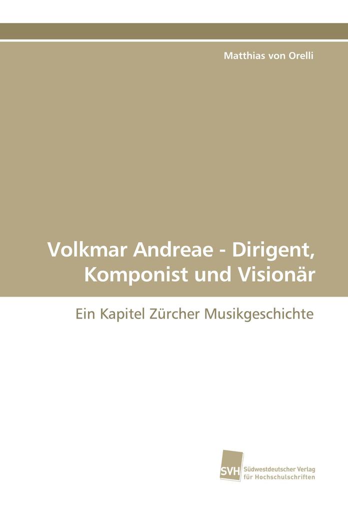 Volkmar Andreae - Dirigent Komponist und Visionär