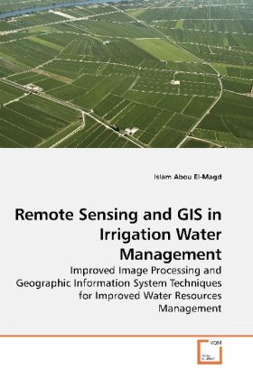 Remote Sensing and GIS in Irrigation Water Management - Islam Abou El-Magd