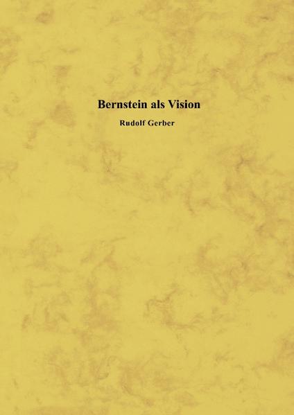 Bernstein als Vision - Rudolf Gerber