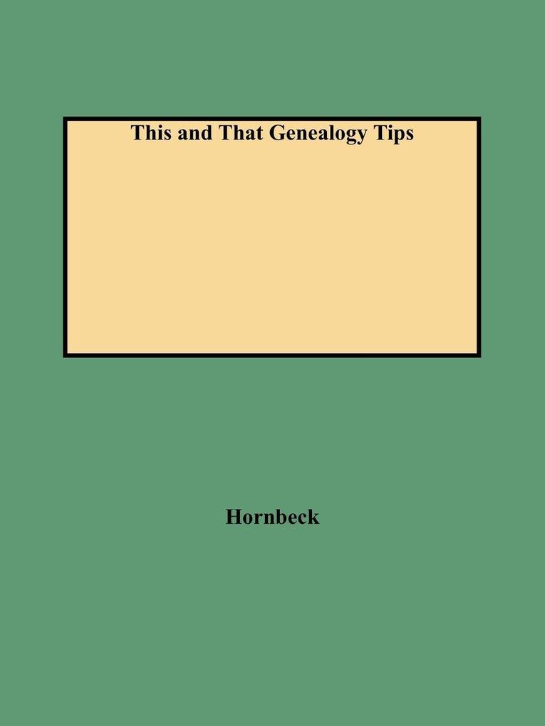 This and That Genealogy Tips