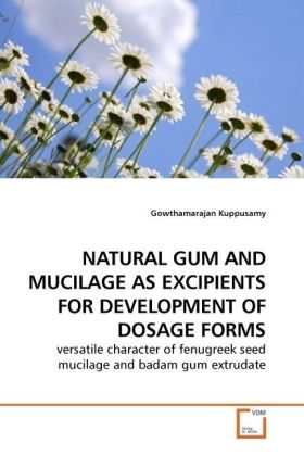 NATURAL GUM AND MUCILAGE AS EXCIPIENTS FOR DEVELOPMENT OF DOSAGE FORMS - Gowthamarajan Kuppusamy