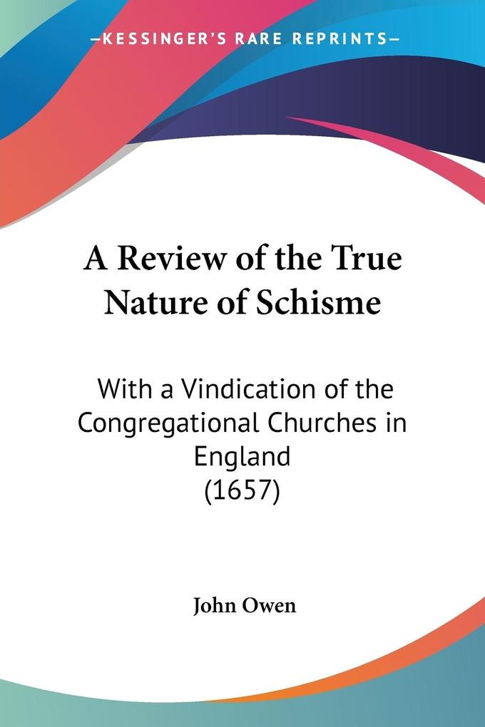 A Review of the True Nature of Schisme - John Owen