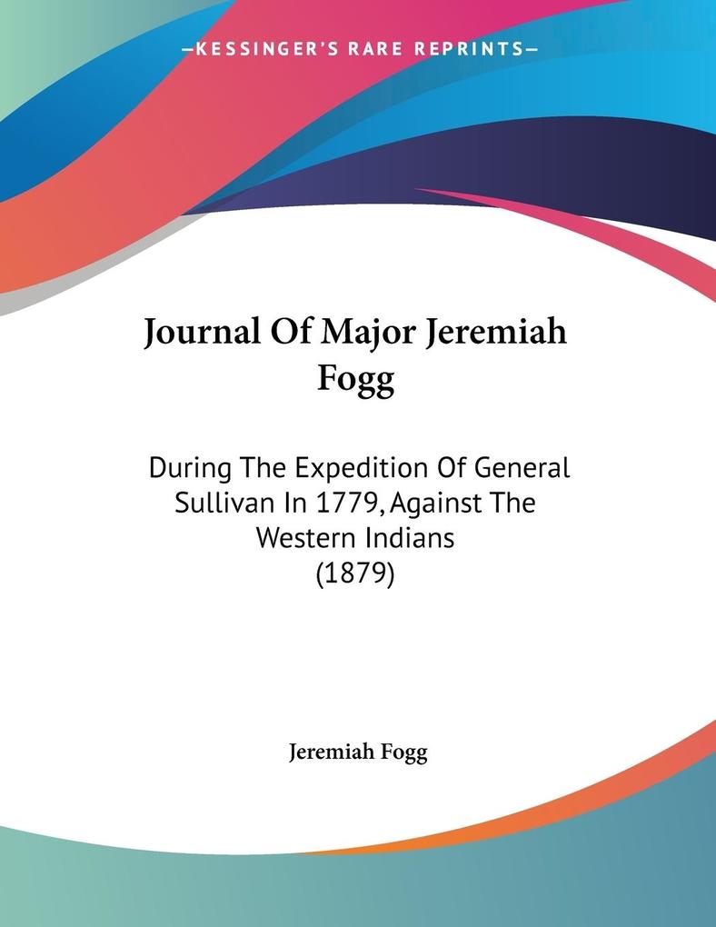 Journal Of Major Jeremiah Fogg - Jeremiah Fogg