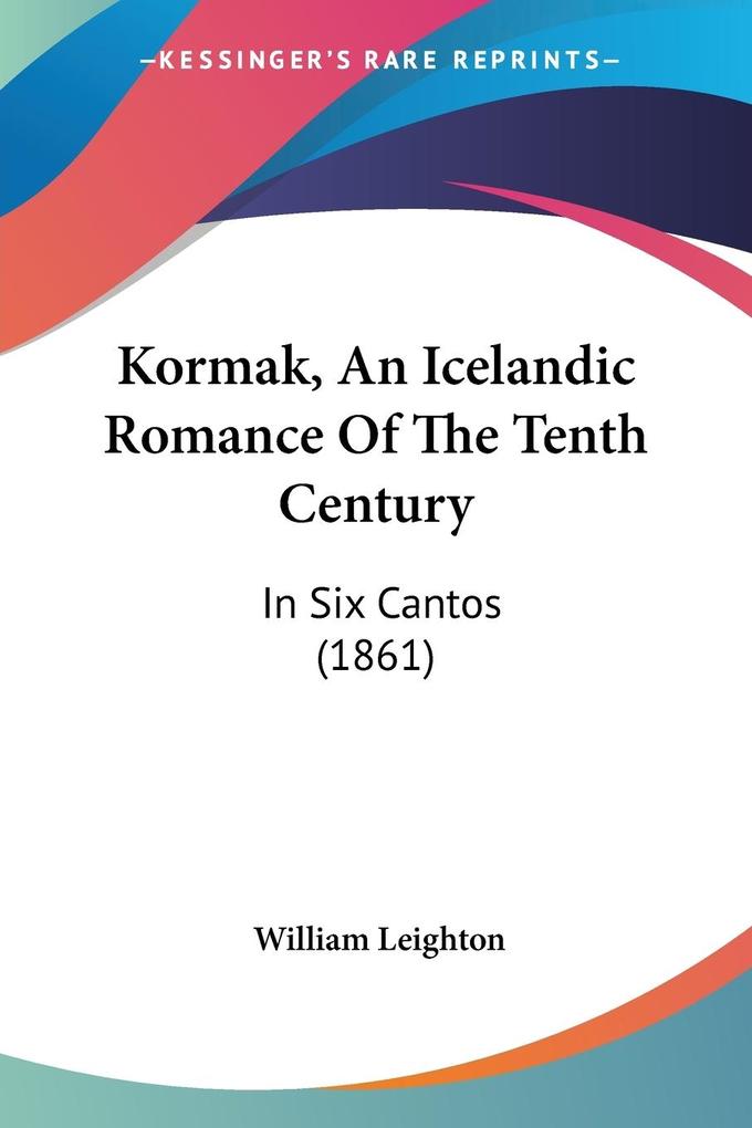 Kormak An Icelandic Romance Of The Tenth Century - William Leighton