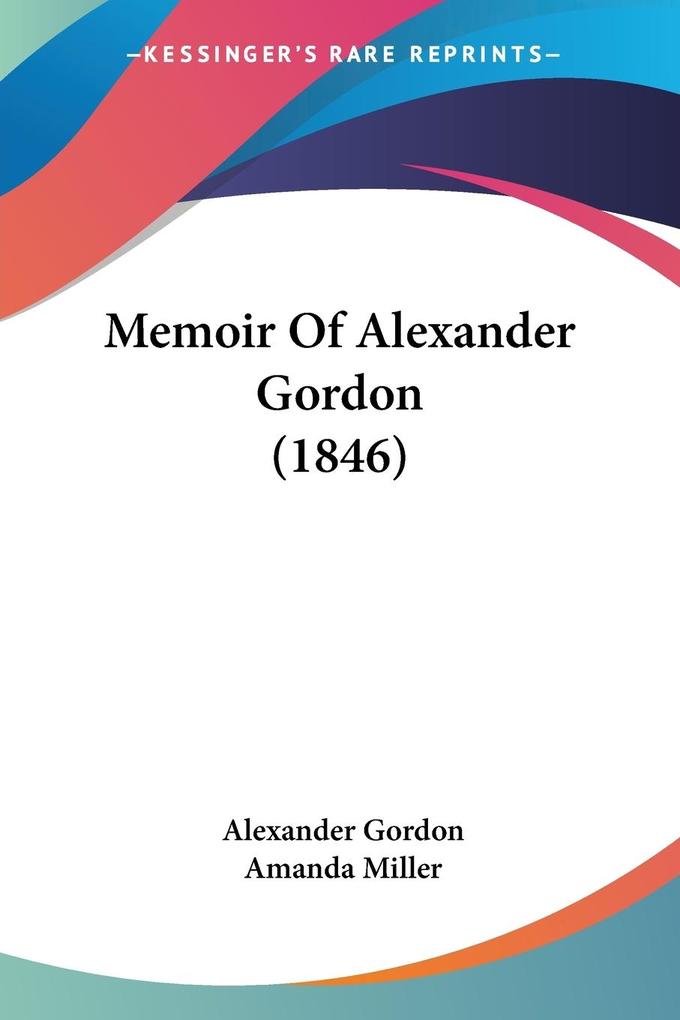 Memoir Of Alexander Gordon (1846) - Alexander Gordon